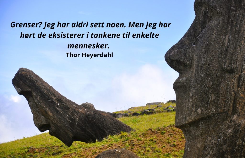 Sitat fra Thor Heyerdahl, en norsk arkeolog, forfatter og eventyrer.